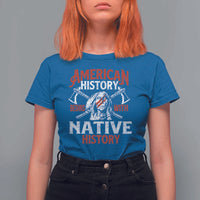 American History Begins With Native History T Shirt For Women Native American Indigenous Indian Warrior - Wonder Print Shop