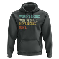 Women's Rights Vary By State Men Rights Don't Feminist Retro Hoodie