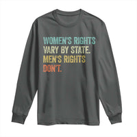 Women's Rights Vary By State Men Rights Don't Feminist Retro Long Sleeve Shirt
