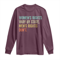 Women's Rights Vary By State Men Rights Don't Feminist Retro Long Sleeve Shirt