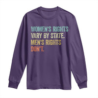 Women's Rights Vary By State Men Rights Don't Feminist Retro Long Sleeve Shirt