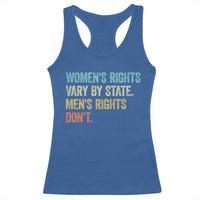 Women's Rights Vary By State Men Rights Don't Feminist Retro Racerback Tank Top