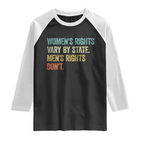 Women's Rights Vary By State Men Rights Don't Feminist Retro Raglan Shirt