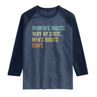 Women's Rights Vary By State Men Rights Don't Feminist Retro Raglan Shirt