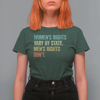 Women's Rights Vary By State Men Rights Don't Feminist Retro T Shirt For Women