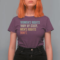 Women's Rights Vary By State Men Rights Don't Feminist Retro T Shirt For Women
