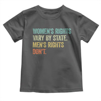 Women's Rights Vary By State Men Rights Don't Feminist Retro Toddler T Shirt