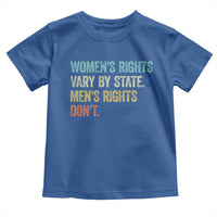 Women's Rights Vary By State Men Rights Don't Feminist Retro Toddler T Shirt