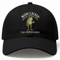 Wish I Lacked Critical Thinking Skills Y'all Seem So Happy Funny Frog Coffee Baseball Cap