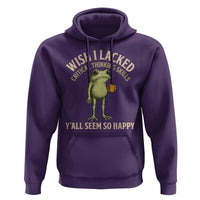 Wish I Lacked Critical Thinking Skills Y'all Seem So Happy Funny Frog Coffee Hoodie