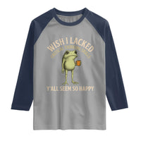 Wish I Lacked Critical Thinking Skills Y'all Seem So Happy Funny Frog Coffee Raglan Shirt