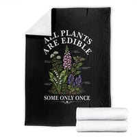 All Plants Are Edible Some Only Once Throw Blanket Funny Botanical Gardener