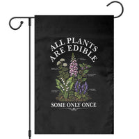 All Plants Are Edible Some Only Once Garden Flag Funny Botanical Gardener