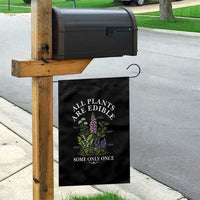 All Plants Are Edible Some Only Once Garden Flag Funny Botanical Gardener