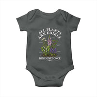 All Plants Are Edible Some Only Once Baby Onesie Funny Botanical Gardener
