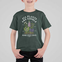 All Plants Are Edible Some Only Once T Shirt For Kid Funny Botanical Gardener