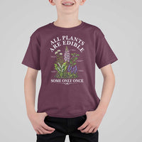 All Plants Are Edible Some Only Once T Shirt For Kid Funny Botanical Gardener