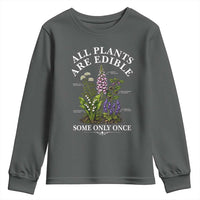 All Plants Are Edible Some Only Once Youth Sweatshirt Funny Botanical Gardener