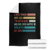 Funny Retired 2026 Throw Blanket A Wise Woman Once Said I'm Outta Here Retirement Gift