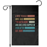 Funny Retired 2026 Garden Flag A Wise Woman Once Said I'm Outta Here Retirement Gift