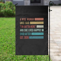 Funny Retired 2026 Garden Flag A Wise Woman Once Said I'm Outta Here Retirement Gift