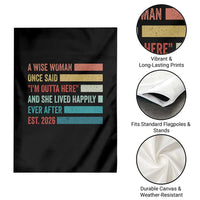 Funny Retired 2026 Garden Flag A Wise Woman Once Said I'm Outta Here Retirement Gift