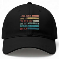Funny Retired 2026 Baseball Cap A Wise Woman Once Said I'm Outta Here Retirement Gift