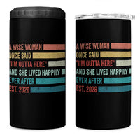 Funny Retired 2026 4 in 1 Can Cooler Tumbler A Wise Woman Once Said I'm Outta Here Retirement Gift