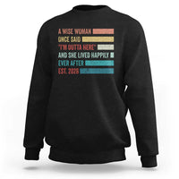 Funny Retired 2026 Sweatshirt A Wise Woman Once Said I'm Outta Here Retirement Gift