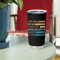 Funny Retired 2026 Tumbler Cup A Wise Woman Once Said I'm Outta Here Retirement Gift