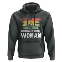 Harris Supporter 2024 Hoodie Be A Man Vote For A Woman Retro Star