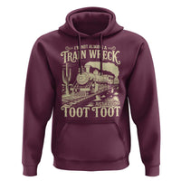 Funny I Am Not Always A Train Wreck Just Kidding Toot Toot Hoodie - Wonder Print Shop