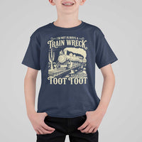 Funny I Am Not Always A Train Wreck Just Kidding Toot Toot T Shirt For Kid - Wonder Print Shop