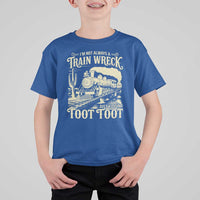 Funny I Am Not Always A Train Wreck Just Kidding Toot Toot T Shirt For Kid - Wonder Print Shop