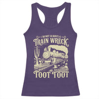 Funny I Am Not Always A Train Wreck Just Kidding Toot Toot Racerback Tank Top - Wonder Print Shop