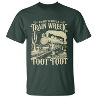 Funny I Am Not Always A Train Wreck Just Kidding Toot Toot T Shirt - Wonder Print Shop