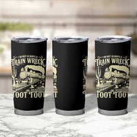 Funny I Am Not Always A Train Wreck Just Kidding Toot Toot Tumbler Cup - Wonder Print Shop
