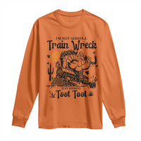 I Am Not Always A Train Wreck Just Kidding Toot Toot Long Sleeve Shirt Funny Thanksgiving Turkey - Wonder Print Shop