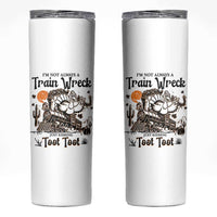 I Am Not Always A Train Wreck Just Kidding Toot Toot Skinny Tumbler Funny Thanksgiving Turkey - Wonder Print Shop