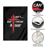 Funny I Cant But I Know A Guy Christian Garden Flag Jesus Cross - Wonder Print Shop