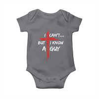 Funny I Cant But I Know A Guy Christian Baby Onesie Jesus Cross - Wonder Print Shop