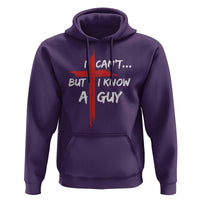 Funny I Cant But I Know A Guy Christian Hoodie Jesus Cross - Wonder Print Shop