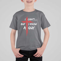 Funny I Cant But I Know A Guy Christian T Shirt For Kid Jesus Cross - Wonder Print Shop