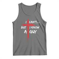 Funny I Cant But I Know A Guy Christian Tank Top Jesus Cross - Wonder Print Shop