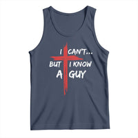 Funny I Cant But I Know A Guy Christian Tank Top Jesus Cross - Wonder Print Shop