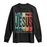 Jesus The Way The Truth The Life Long Sleeve Shirt Christian Worship - Wonder Print Shop