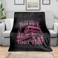Funny I Am Not Always A Train Wreck Just Kidding Toot Toot Throw Blanket Pink Train - Wonder Print Shop