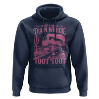 Funny I Am Not Always A Train Wreck Just Kidding Toot Toot Hoodie Pink Train - Wonder Print Shop