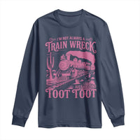 Funny I Am Not Always A Train Wreck Just Kidding Toot Toot Long Sleeve Shirt Pink Train - Wonder Print Shop