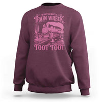 Funny I Am Not Always A Train Wreck Just Kidding Toot Toot Sweatshirt Pink Train - Wonder Print Shop